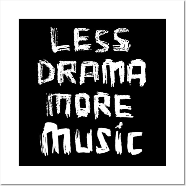 Less Drama More Music Wall Art by badlydrawnbabe